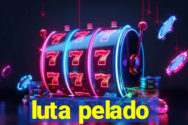 luta pelado